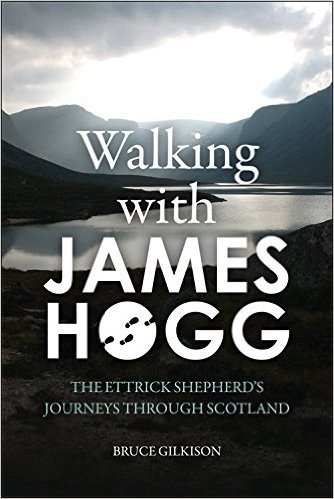 Walking with James Hogg: The Ettrick Shepherd's Journeys Through Scotland
