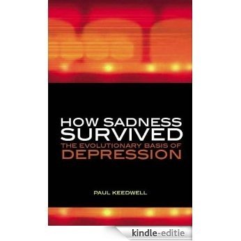 How Sadness Survived: The Evolutionary Basis of Depression [Kindle-editie]