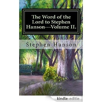 The Word of the Lord to Stephen Hanson---Volume II. (The Word of the Lord to Stephen Hanson. Book 2) (English Edition) [Kindle-editie]