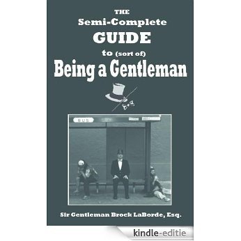 The Semi-Complete Guide to Sort of Being a Gentleman (English Edition) [Kindle-editie]