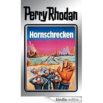 Perry Rhodan 18: Hornschrecken (Silberband): Erster Band des Zyklus "Das zweite Imperium" (Perry Rhodan-Silberband) [Kindle-editie]