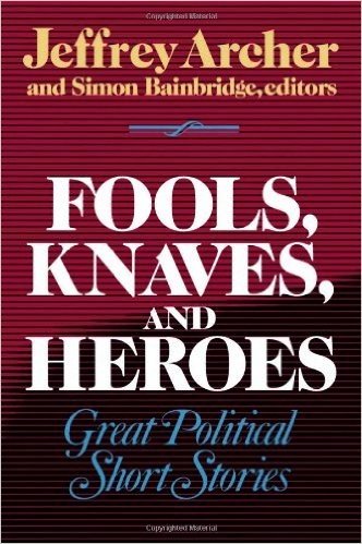 Fools, Knaves and Heroes: Great Political Short Stories