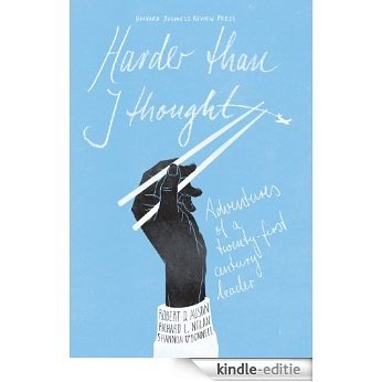 Harder Than I Thought: Adventures of a Twenty-First Century Leader [Kindle-editie]