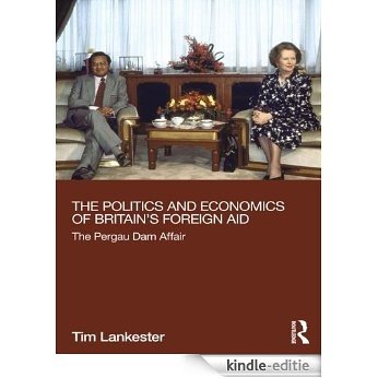 The Politics and Economics of Britain's Foreign Aid: The Pergau Dam Affair (Routledge Explorations in Development Studies) [Kindle-editie] beoordelingen