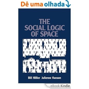 The Social Logic of Space [eBook Kindle]