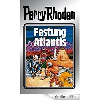 Perry Rhodan 8: Festung Atlantis (Silberband): 2. Band des Zyklus "Atlan und Arkon" (Perry Rhodan-Silberband) [Kindle-editie]