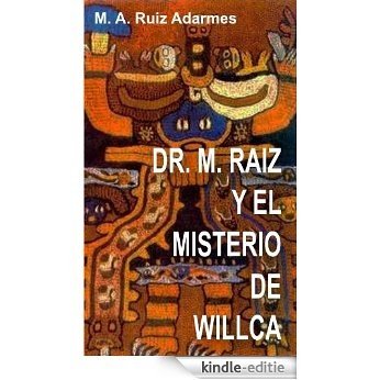 Dr. M. Raiz y el Misterio de Willca (Spanish Edition) [Kindle-editie]
