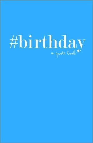 #Birthday: A Quote Book