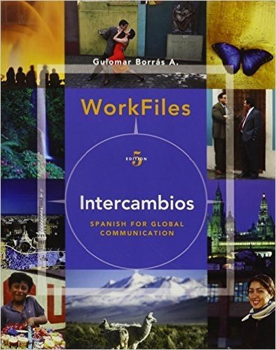 Workfiles for Intercambios: Spanish for Global Communication, 5th