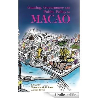 Gaming, Governance and Public Policy in Macao (English Edition) [Kindle-editie]
