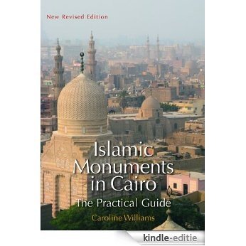 Islamic Monuments in Cairo: The Practical Guide. New Revised Edition. [Kindle-editie]
