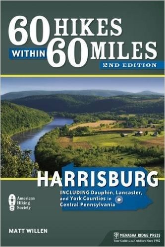 60 Hikes Within 60 Miles: Harrisburg: Including Dauphin, Lancaster, and York Counties in Central Pennsylvania
