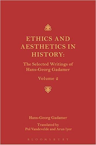 Ethics and Aesthetics in History: The Selected Writings of Hans-Georg Gadamer: Volume II baixar