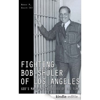"Fighting Bob" Shuler of Los Angeles (English Edition) [Kindle-editie]