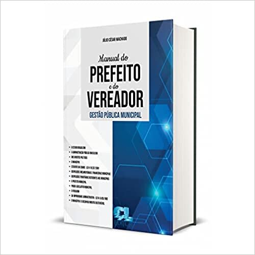 Manual do Prefeito e do Vereador - Gestão Pública Municipal - 2022