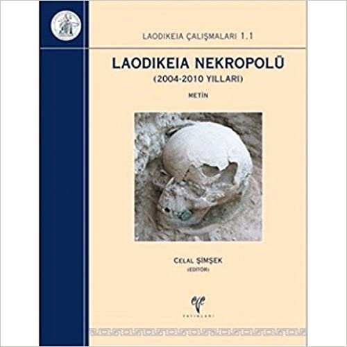 Laodikeia Nekropolü: 2004 - 2010 Yılları (2 Cilt Takım): Katalog - Laodikeia Çalışmaları