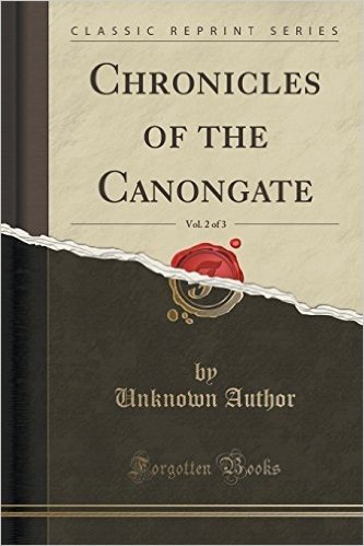 Chronicles of the Canongate, Vol. 2 of 3 (Classic Reprint)