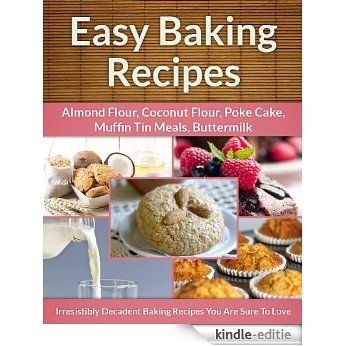 Easy Baking Recipes 5-Pack: Decadent Baking Recipes (Almond Flour, Coconut Flour, Muffin Tin Meals, Poke Cake, Buttermilk) (The Easy Recipe Book 27) (English Edition) [Kindle-editie] beoordelingen