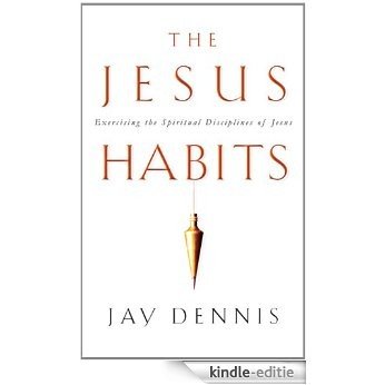 The Jesus Habits: Exercising the Spiritual Disciplines of Jesus (English Edition) [Kindle-editie] beoordelingen