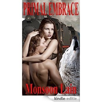 Primal Embrace (WEREWOLF ROMANCE, HISTORICAL, PARANORMAL): Kayla Clement thought she desired adventure. What she got was romance. (English Edition) [Kindle-editie]