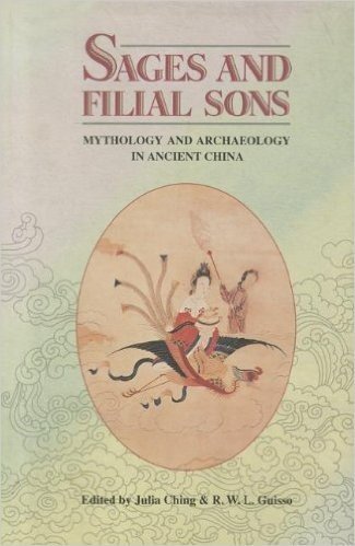 Sages and Filial Sons: Mythology and Archaeology in Ancient China