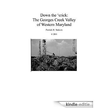 Down the 'crick: the Georges Creek Valley of Western Maryland (Railroads Book 8) (English Edition) [Kindle-editie]