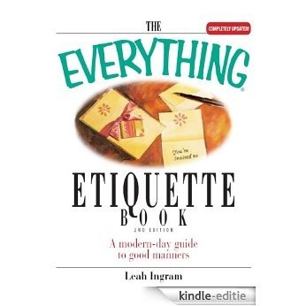 The Everything Etiquette Book: A Modern-Day Guide to Good Manners (Everything®) [Kindle-editie]