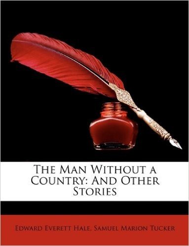 The Man Without a Country: And Other Stories