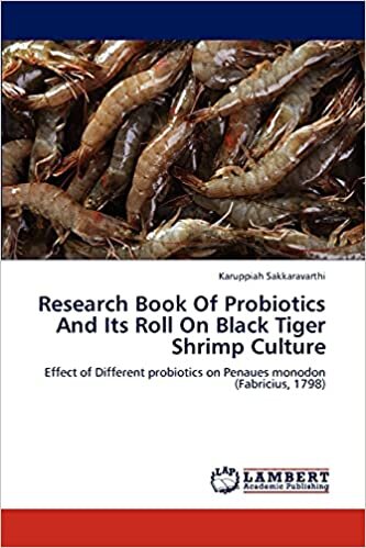 Research Book Of Probiotics And Its Roll On Black Tiger Shrimp Culture: Effect of Different probiotics on Penaues monodon (Fabricius, 1798)