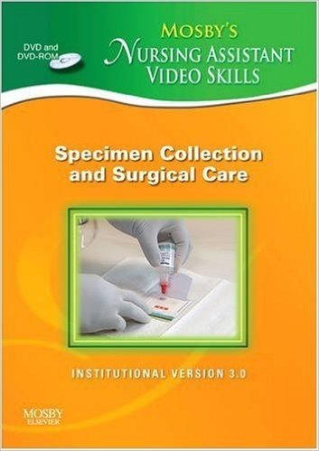Mosby's Nursing Assistant Video Skills 3.0, Specimen Collection & Surgical Care