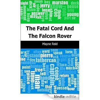 The Fatal Cord: And The Falcon Rover [Kindle-editie]