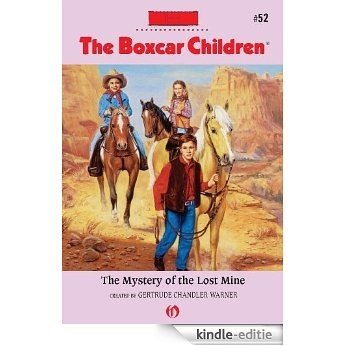 The Mystery of the Lost Mine (The Boxcar Children Mysteries) [Kindle-editie]