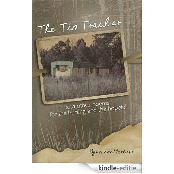 The Tin Trailer and other Poems for the Hurting and the Hopeful  (English Edition) [Kindle-editie]
