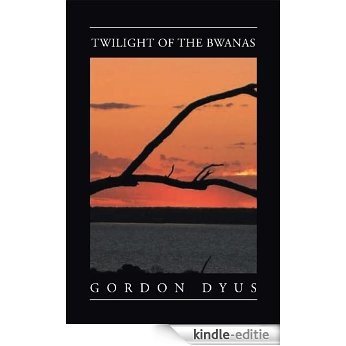 Twilight of the Bwanas (English Edition) [Kindle-editie]