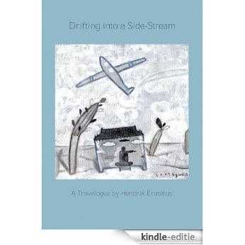 Drifting into a Side-Stream: A Travelogue by Hendrik Erasmus (English Edition) [Kindle-editie]