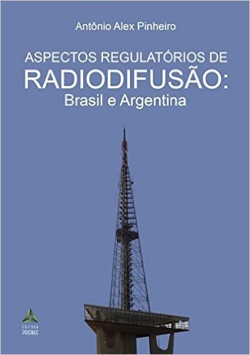 Aspectos Regulatórios de Radiodifusão. Brasil e Argentina