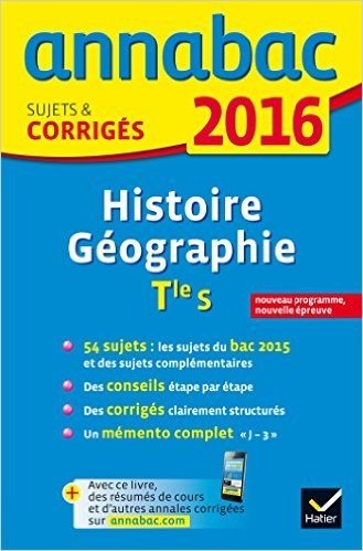 Annales Annabac 2016 Histoire-Géographie Tle S: sujets et corrigés du bac - Terminale S