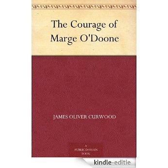 The Courage of Marge O'Doone (English Edition) [Kindle-editie] beoordelingen