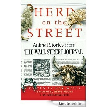 Herd on the Street: Animal Stories from The Wall Street Journal (Wall Street Journal Book) (English Edition) [Kindle-editie]