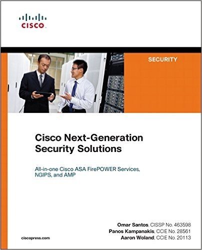 Cisco Next-Generation Security Solutions: All-In-One Cisco Asa Firepower Services, Ngips, and Amp