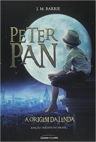Peter Pan. A Origem da Lenda