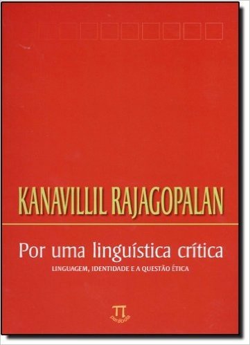 Por Uma Linguística Crítica. Linguagem, Identidade e a Questão Crítica