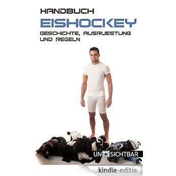 Handbuch Eishockey: Geschichte, Ausrüstung und Regeln (Handbuch Sport 8) (German Edition) [Kindle-editie]