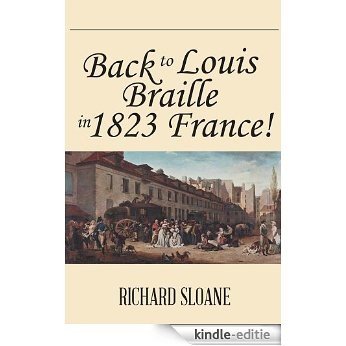 Back to Louis Braille in 1823 France! (English Edition) [Kindle-editie]