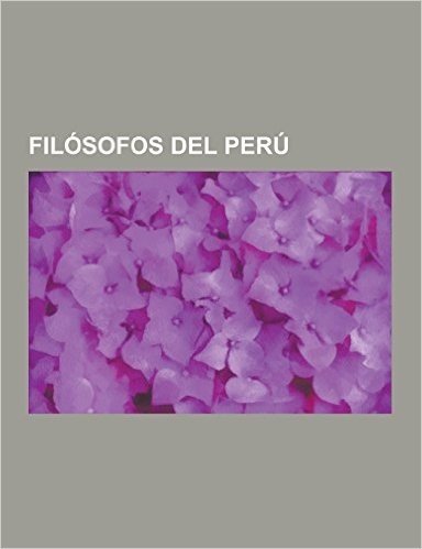Filosofos del Peru: Jose Carlos Mariategui, Manuel Gonzalez Prada, Fernando Fuenzalida Vollmar, Carlos Cueto Fernandini, Alejandro Deustua