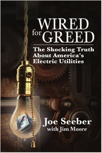 Wired for Greed: The Shocking Truth about America's Electric Utilities