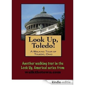 A Walking Tour of Toledo, Ohio (Look Up, America!) (English Edition) [Kindle-editie]