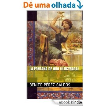 La Fontana de oro (Ilustrada) (Spanish Edition) [eBook Kindle]