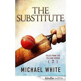 The Substitute (Tales from the Village Green Book 2) (English Edition) [Kindle-editie]