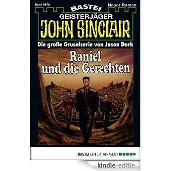 John Sinclair - Folge 0878: Raniel und die Gerechten (3. Teil) (German Edition) [Kindle-editie]
